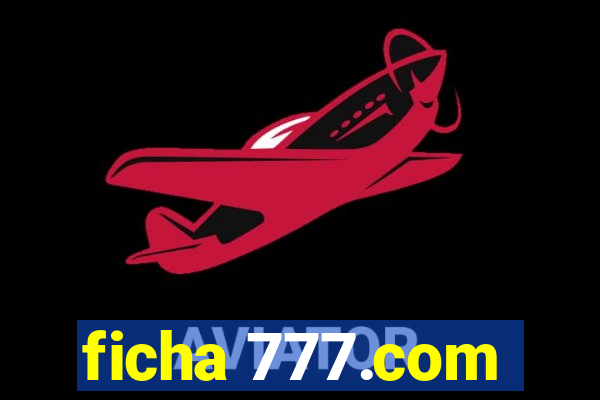 ficha 777.com